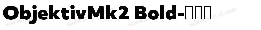 ObjektivMk2 Bold字体转换